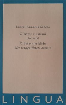 Seneca: De otio et De tranquillitate animi dvojjazyčná četba v latině